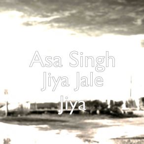 Download track Jiya Jale Jiya Asa Singh