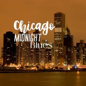 Download track Chicago Midnight Blues Life Blues Day