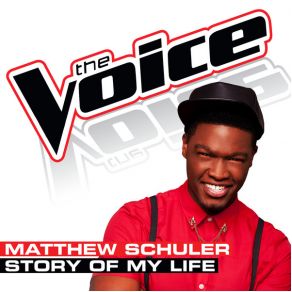 Download track Story Of My Life (The Voice Performance) Matthew Schuler