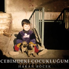 Download track Cebimdeki Çocukluğum Hakan Böcek