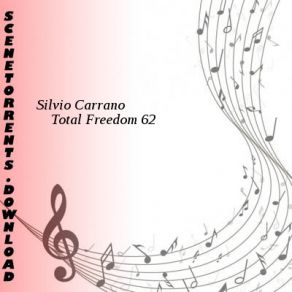 Download track Total Freedom 62 Silvio Carrano