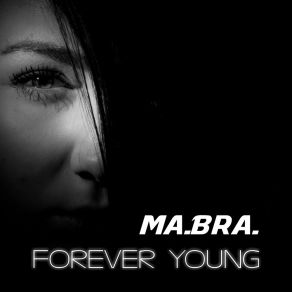 Download track Forever Young (Ma. Bra. Extended Mix) Ma. Bra.