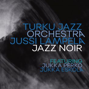 Download track YYA-Sopimus Jukka Eskola, Jukka Perko, Jussi Lampela, Turku Jazz Orchestra