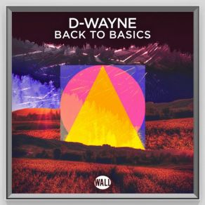 Download track Back To Basics (Extended Mix) D - Wayne