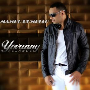 Download track Yo Era El Amor De Su Vida Yovanny Polanco