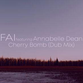 Download track Cherry Bomb (Dub Mix) FaiAnnabelle Dean