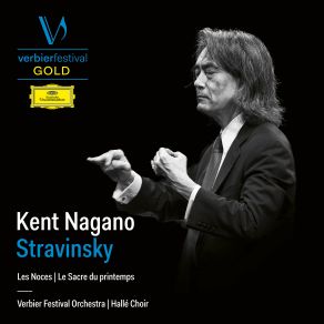 Download track Stravinsky: Les Noces / Pt. 1 - Troisième Tableau: Le Départ De La Mariée Kent Nagano, Verbier Festival OrchestraSusan Roberts