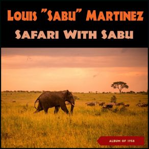 Download track Safari Louis 'Sabu' Martinez