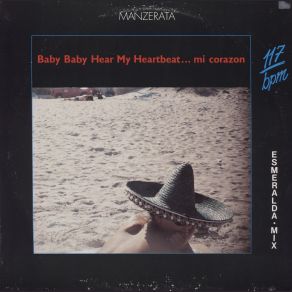 Download track Baby Baby Hear My Heartbeat... Mi Corazon (Esmeralda Mix) Manzerata