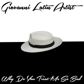 Download track Why Do You Treat Me So Bad (Freestyle Dream Mix) Giovanni Latin Artist