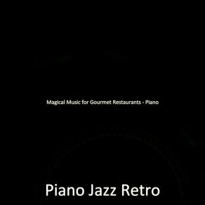 Download track Piano Jazz Soundtrack For Gourmet Restaurants Retro Jazz