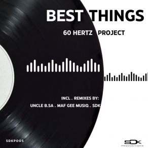 Download track Best Things (Maf Gee Musiq Remix) 60 Hertz ProjectMaf Gee Musiq