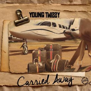 Download track Carried Away Young Twizzy