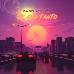 Download track Te Amo Tanto Alan Crown