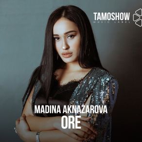 Download track Ore Madina Aknazarova