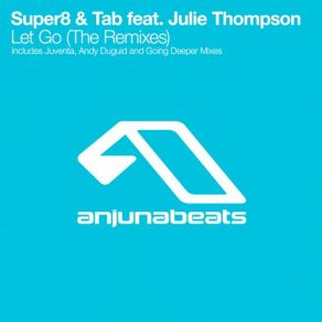 Download track Let Go (Going Deeper Remix) Julie Thompson, Super8 & Tab