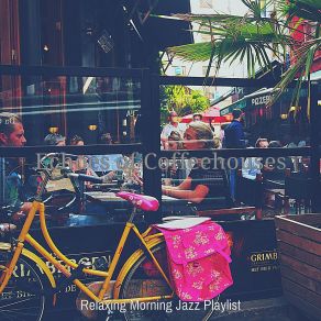 Download track Phenomenal Moods For Working In Cafes Relaxing Morning Jazz Playlist