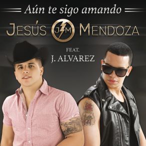 Download track Aún Te Sigo Amando (J. Alvarez) Jesús MendozaJ Álvarez