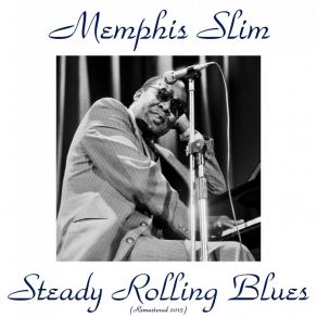 Download track Steady Rolling Blues (Remastered 2015) Memphis Slim