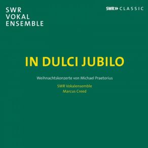 Download track Musae Sioniae, Theils 5, 9 & 2: Nos. 82, 83, 12, 36 & 5, In Dulci Jubilo Marcus Creed, SWR Vokalensemble