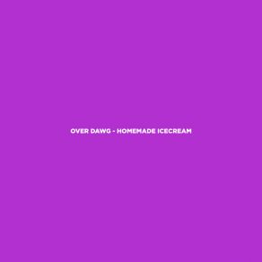 Download track Homemade Icecream Over Dawg