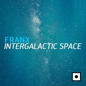 Download track Intergalactic Space (Original Mix) Franx