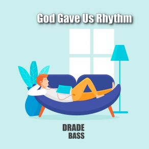 Download track God Gave Us Rhythm (Extended Mix) Drade Bass Music