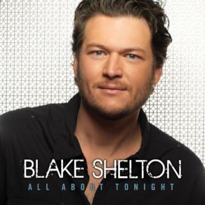 Download track All About Tonight Blake Shelton