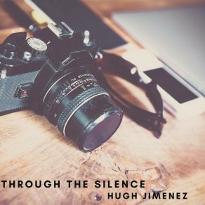 Download track Through The Silence Hugh Jimenez