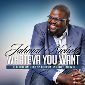 Download track Whateva You Want Jahmal NicholsMarcus Anderson, Cory James, Darryl McCoy Jr