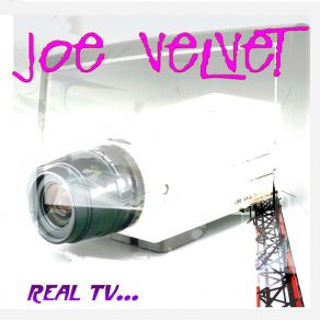 Download track Real TV (160 Rework) Joe Velvet