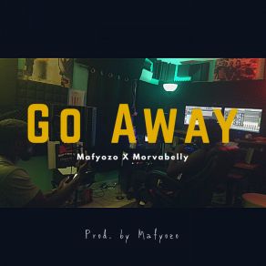 Download track Go Away (Clean) MafyozoMorvabelly