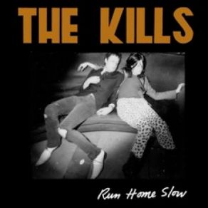 Download track Run Home Slow The Kills