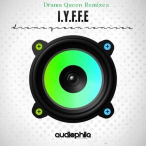 Download track Drama Queen (Omar Varela Remix) I. Y. F. F. E