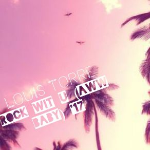 Download track Rock Wit U (Aww Baby) '17 (Jay Urban Mix) Louis Torre