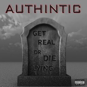 Download track Get Real Or Die Lying Authintic