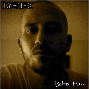 Download track Better Man Lyenex