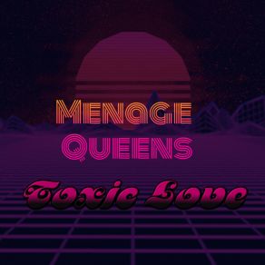 Download track Toxic Love (Skyler Mic Remix) Menage Queens