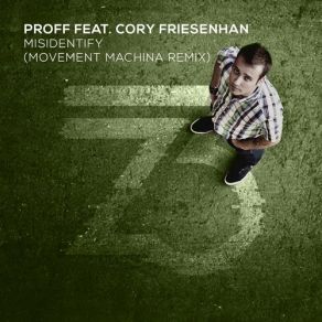 Download track Misidentify (Movement Machina Remix) PROFF, Cory Friesenhan