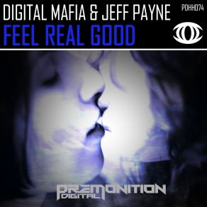 Download track Feel Real Good Digital Mafia, Jeff Payne