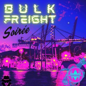 Download track Bulk Freight The Soirée