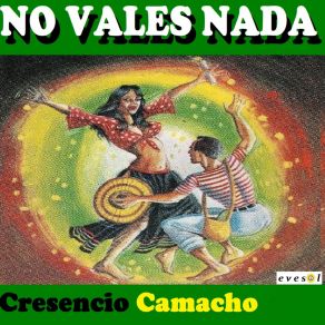 Download track No Vales Nada Cresencio Camacho