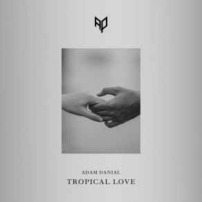 Download track Tropical Love (Extended Mix) Adam Danial