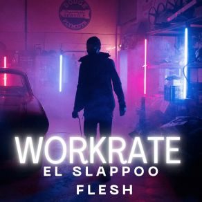 Download track Workrate (Radio Mix) El SlappooFlesh