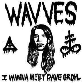 Download track I Wanna Meet Dave Grohl Wavves