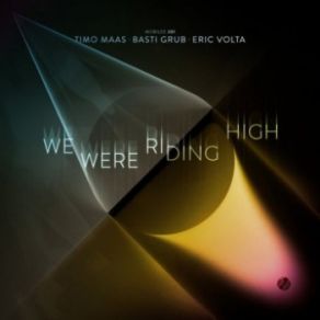 Download track We Were Riding High (Original Mix) Timo Maas, Eric Volta, Basti Grub