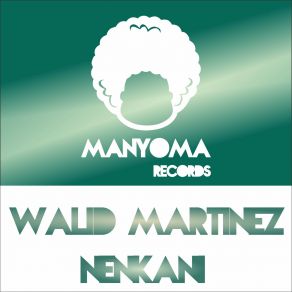 Download track Nenkani (Original Mix) Walid Martinez