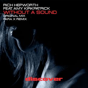 Download track Without A Sound (Original Mix) Amy Kirkpatrick, Rich Hepworth