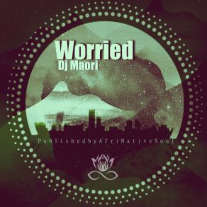 Download track Worried Dj Maori