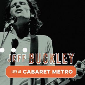 Download track Lover, You Should'veCome Over (Live At Cabaret Metro, Chicago, IL, May 13, 1995) Jeff Buckley, Chicago, Il